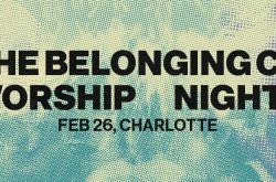 THE BELONGING CO WORSHIP NIGHTS | Charlotte, NC